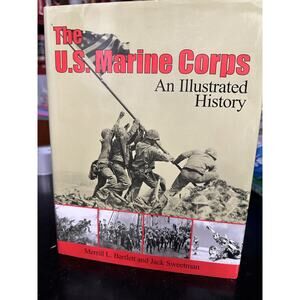 The U.S. Marine Corps: An Illustrated History by Bartlett, Merrill L.